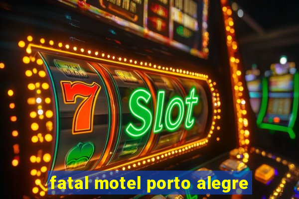 fatal motel porto alegre